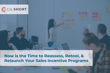 Now is the Time to Reassess, Retool, & Relaunch Your Sales Incentive Programs