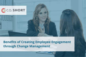 Benefits of Creating Employee Engagement through Change Management