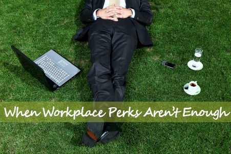 Workplace Perks are No Substitute for Employee Engagement