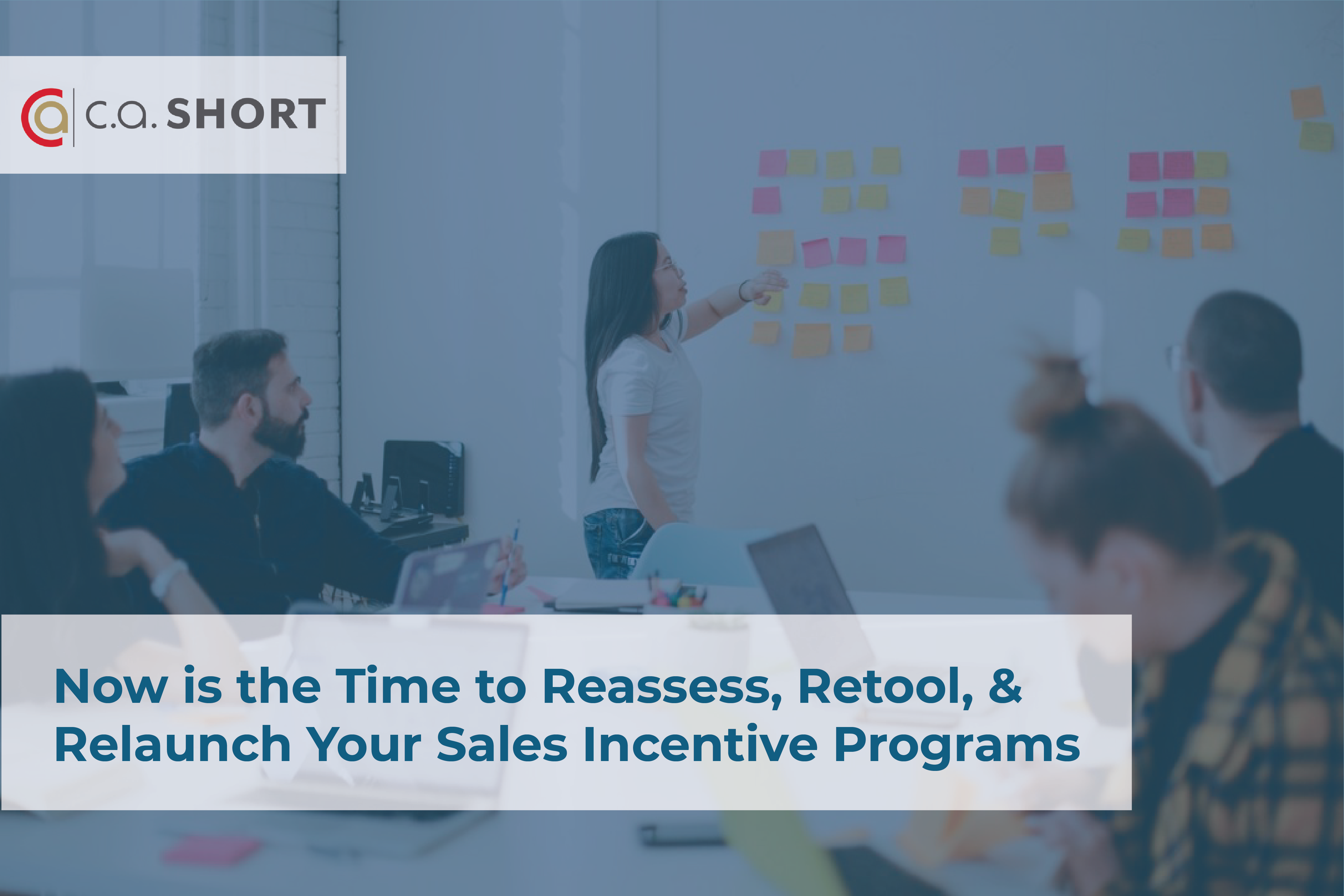 Now is the Time to Reassess, Retool, & Relaunch Your Sales Incentive Programs