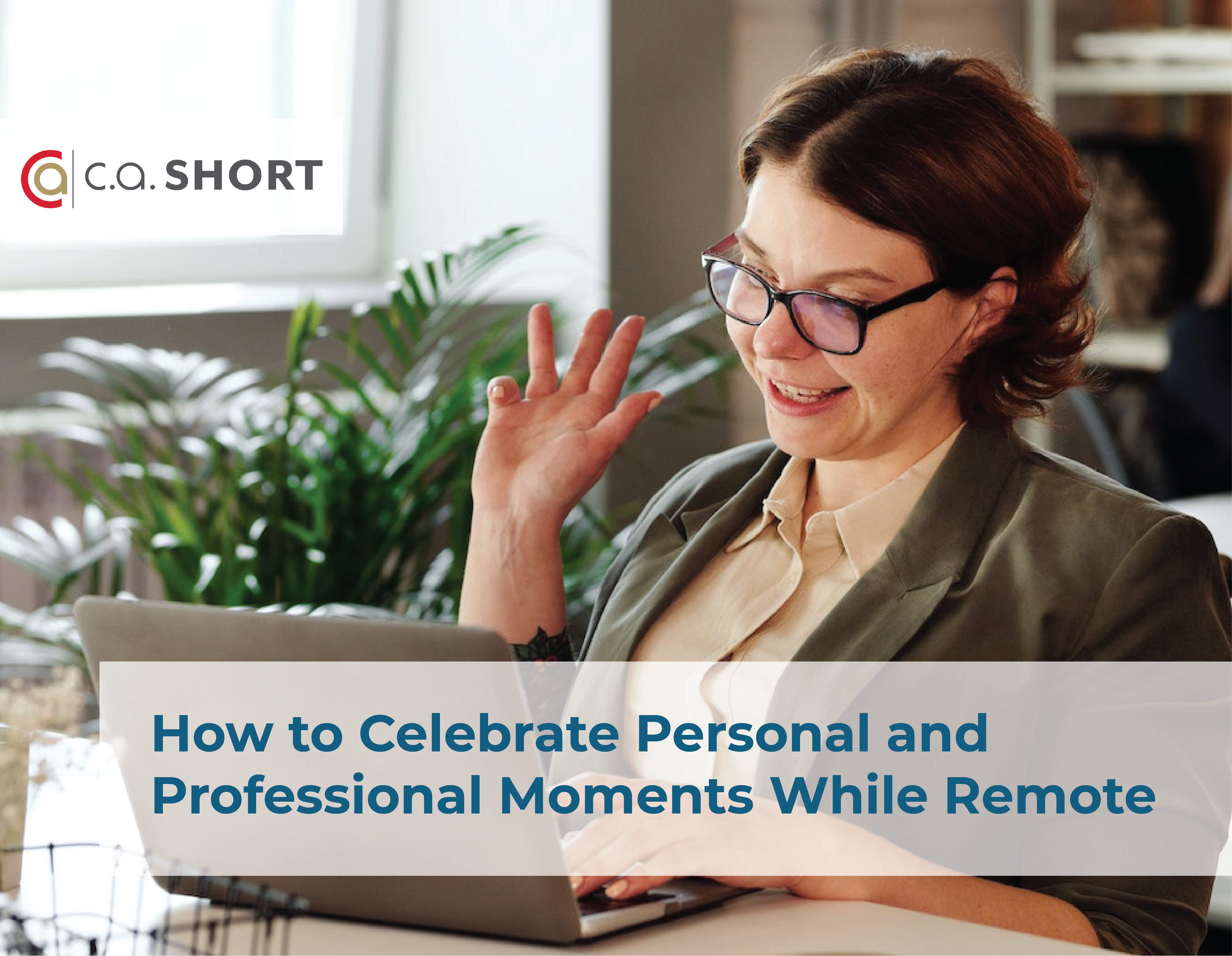 How to Celebrate Personal and Professional Moments While Remote
