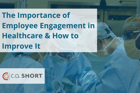 The Importance of Employee Engagement in Healthcare & How to Improve It