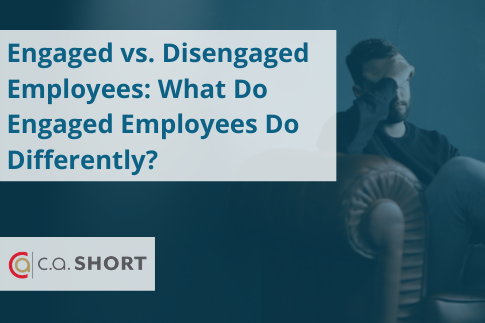 Engaged vs. Disengaged Employees: What do Engaged Employees Do Differently?