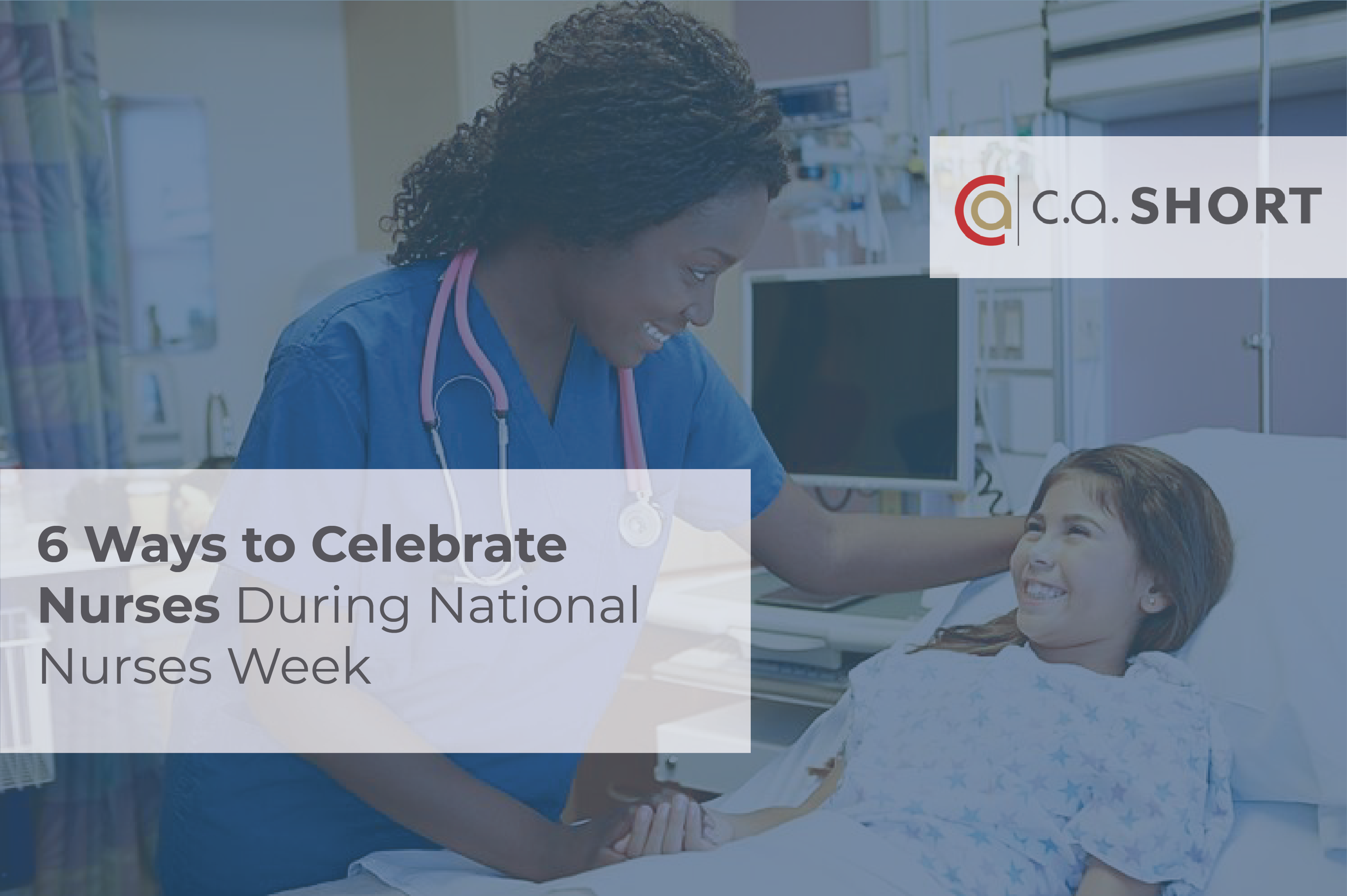 8 Ideas to Appreciate Nurses During National Nurses Week [May 6-12, 2021]