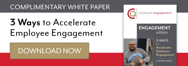 Three Ways To Accelerate Employee Engagement