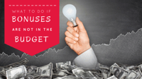 What to Do If Bonuses Are Not in the Budget